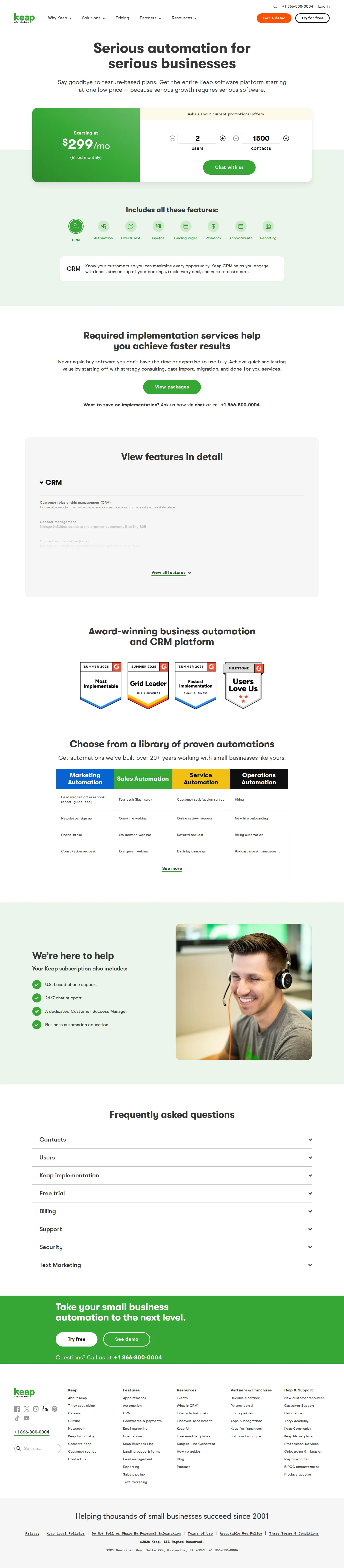 Single platform plan from $299/mo, priced by contacts and users - Keap sells one all-in-one plan from $299/mo (2 users, 1,500 contacts), scaling o